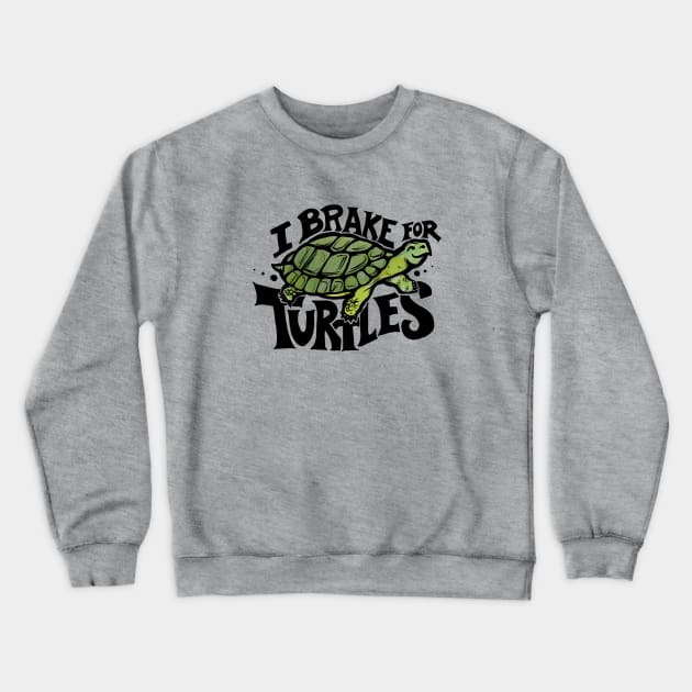 I brake for Turtles Crewneck Sweatshirt by bubbsnugg